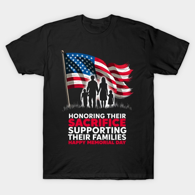 Honoring their sacrifice supporting their Families Happy Memorial day  | Veteran lover gifts T-Shirt by T-shirt US